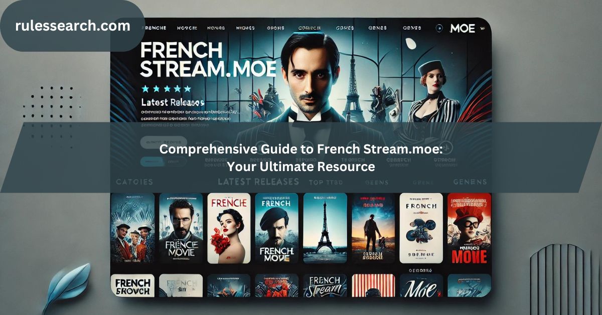 Comprehensive Guide to French Stream.moe Your Ultimate Resource