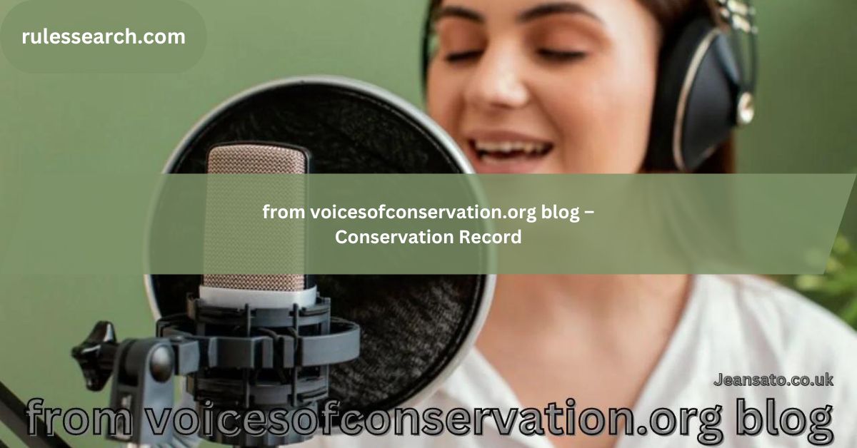 from voicesofconservation.org blog – Conservation Record