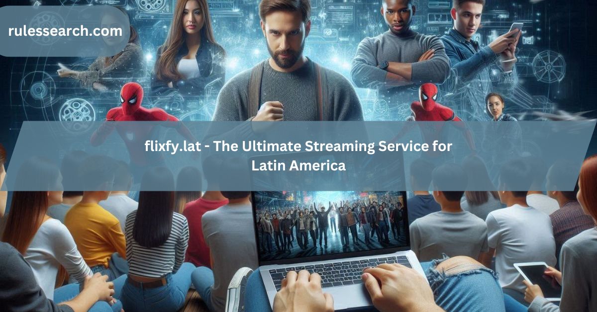 flixfy.lat - The Ultimate Streaming Service for Latin America