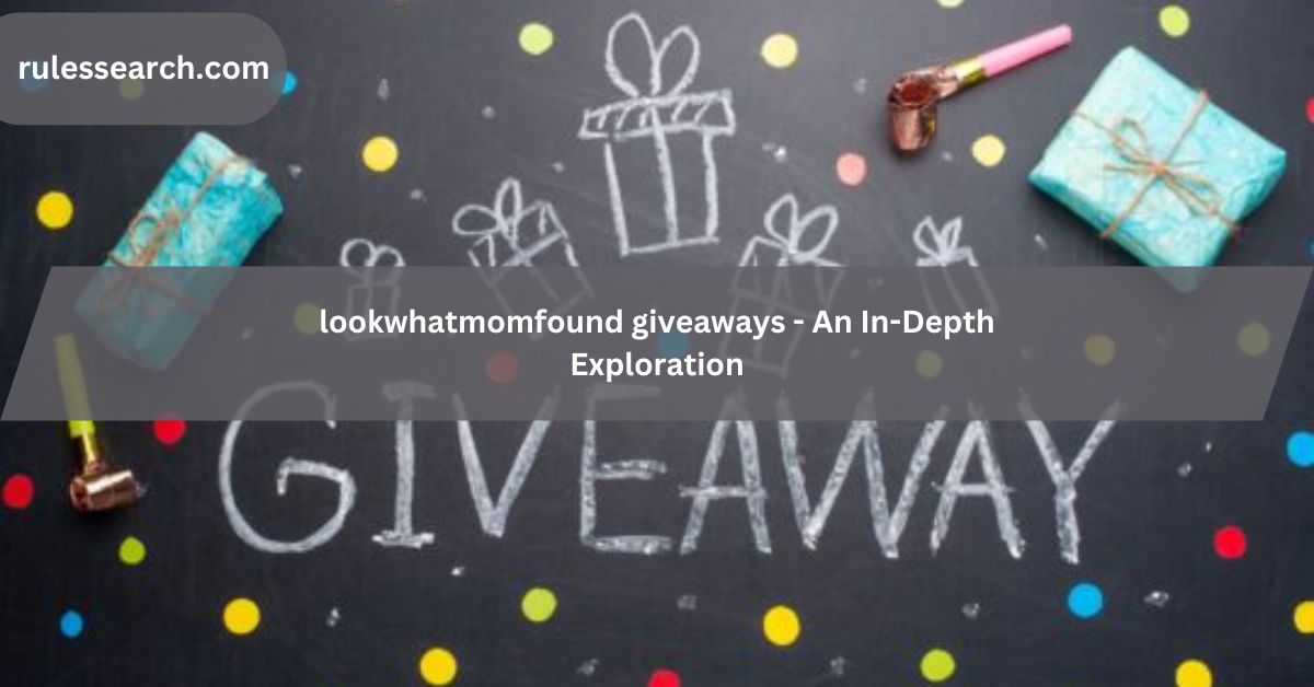 lookwhatmomfound giveaways - An In-Depth Exploration