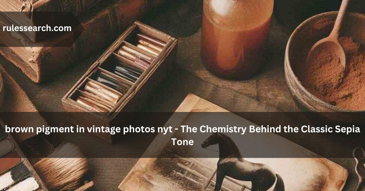 brown pigment in vintage photos nyt