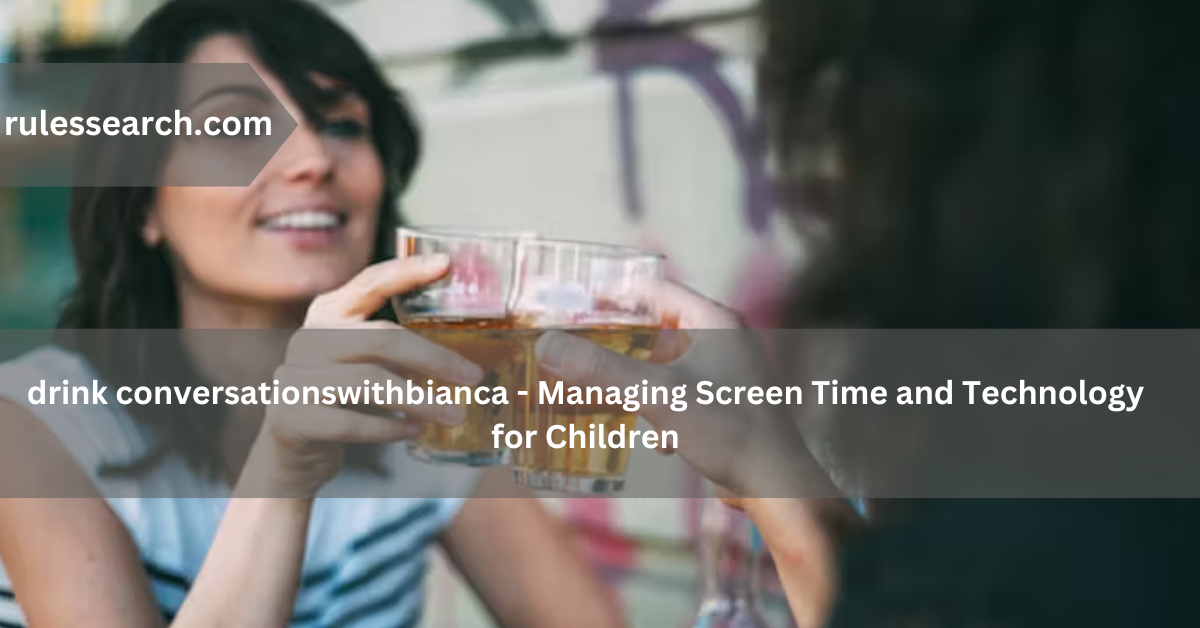 drink conversationswithbianca -  Managing Screen Time and Technology for Children